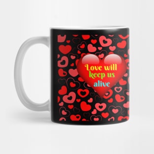 Love Will Keep Us Alive Mug